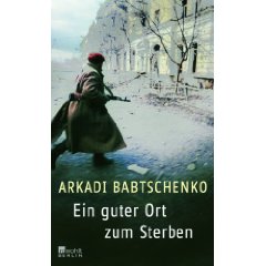 Arkadi Babtschenko Ein guter Ort zum Sterben