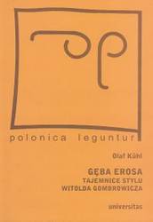 Gęba Erosa. Tajemnice stylu Gombrowicza. Universitas 2005